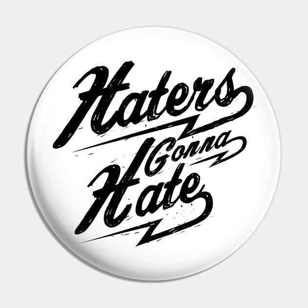 Haters Gonna Hate NEWT-black Pin by MellowGroove