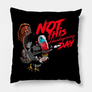 Not this Thanksgiving Day Turkey Pillow