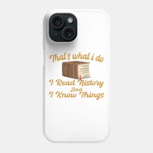 That's What I Do I Read History And I Know Things vintage Phone Case