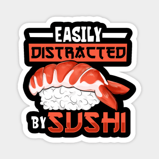 Easily distracted by sushi Magnet
