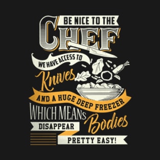 BE NICE TO THE CHEF T-Shirt