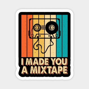 I Made You Mixtape T shirt For Women Magnet