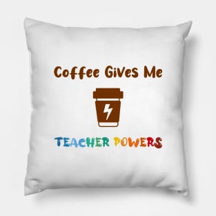 Coffee gives me teacher powers, for teachers and Coffee lovers, colorful design, coffee mug with energy icon Pillow