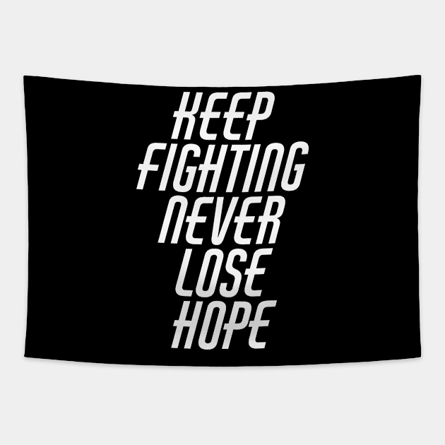 Keep Fighting Never Lose Hope Tapestry by Texevod
