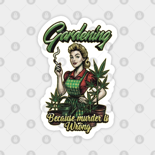 Gardening Because Murder Is Wrong – Retro Weed Plant Queen Magnet by Wrongteeshirt