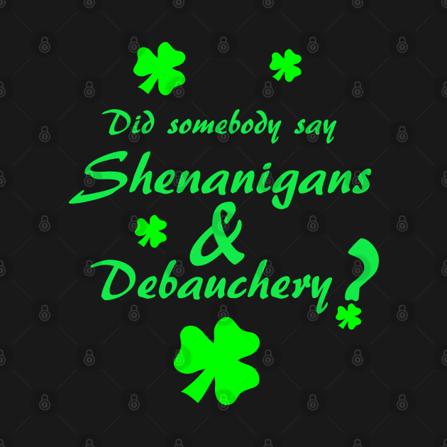 Shenanigans & Debauchery with Shamrocks by LeatherRebel75