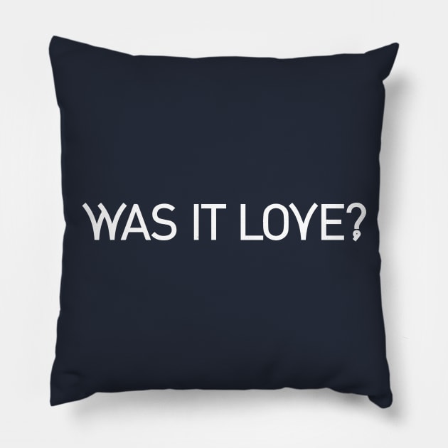 Was it love? Pillow by Vekster