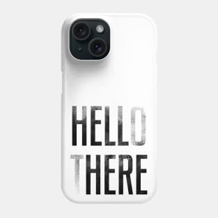 HELLO THERE - HELL HERE Phone Case