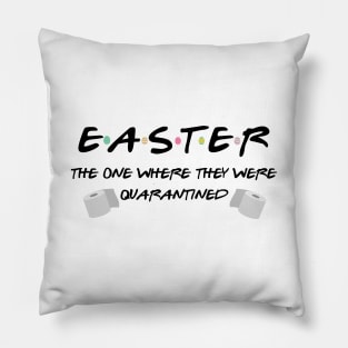 Easter The One Where They Were Quarantined Pillow