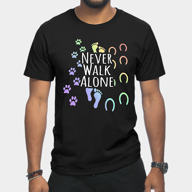 Never Walk Alone Horse and Dog - Never Walk Alone Horse And Dog - T-Shirt