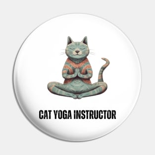 Cat Yoga Instructor - Funny Feline Yoga Design Pin