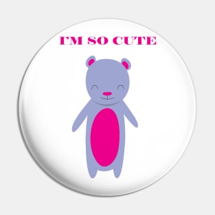 I'm So Cute Pin