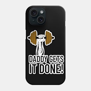 Daddy Gets It Done! Phone Case