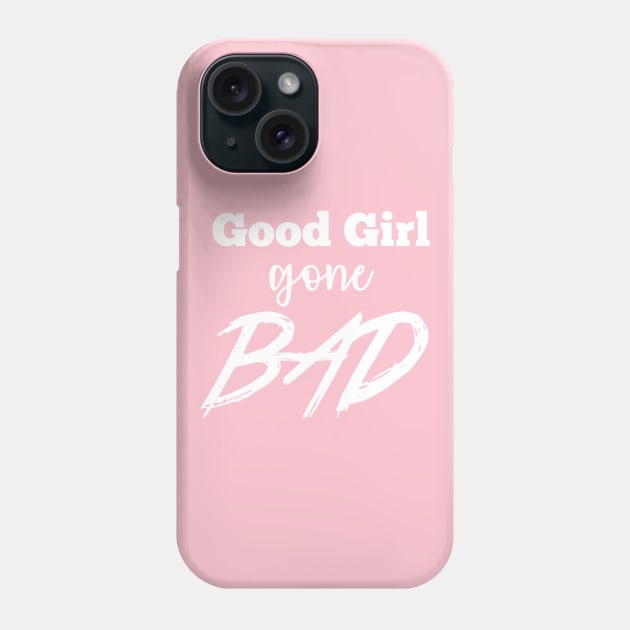 Good girl gone bad Phone Case by Bernesemountaindogstuff