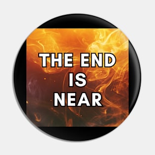 THE END IS NEAR Pin