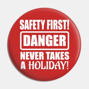 Safety First! Danger Never Takes A Holiday! Pin