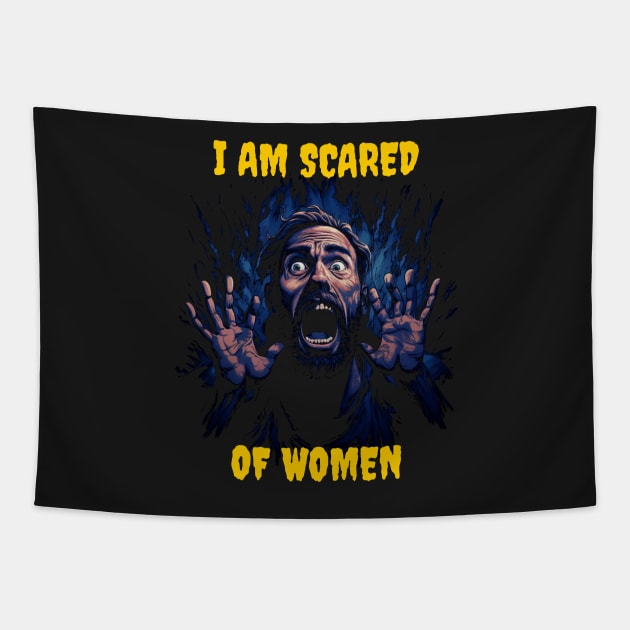 I am scared of women Tapestry by Popstarbowser