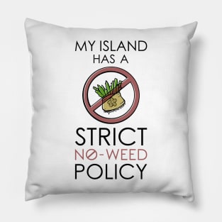 My Island Has A Strict No Weed Policy AC Joke Funny Video Game Pillow