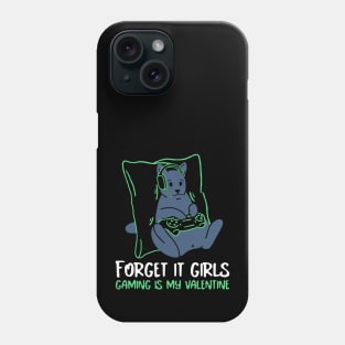 Forget it girls gaming is my valentine Phone Case