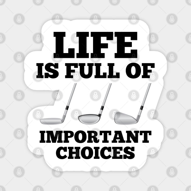 Life is Full of Important Choices Magnet by Venus Complete