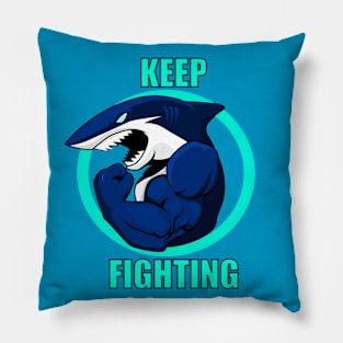 Keep Fighting Like a Shark Pillow