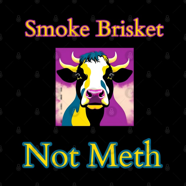 Smoke Brisket Not Meth by r.abdulazis