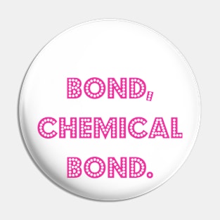 Bond, chemical bond. Pin