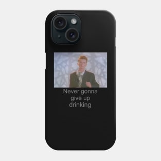 Never Give Up Drinking Phone Case