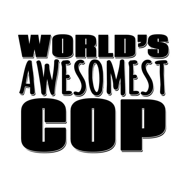 World's Awesomest Cop by Mookle