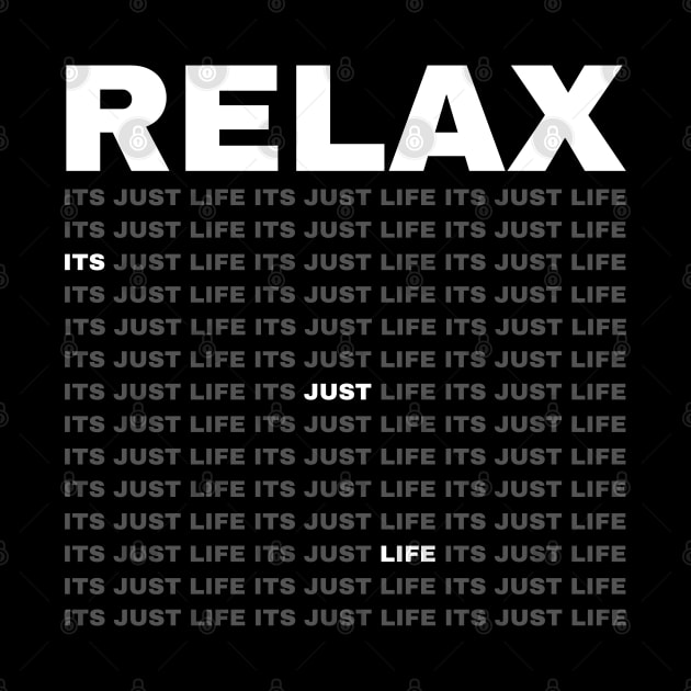 Relax Its Just Life by Texevod