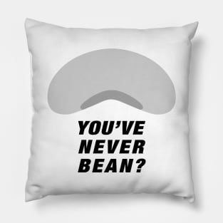 You've Never Bean? Pillow