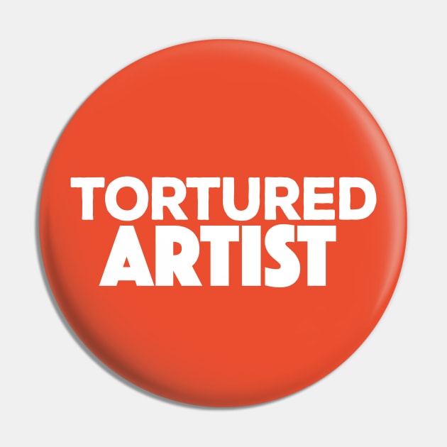 Tortured Artist Funny Musician/Artist Pin by DankFutura