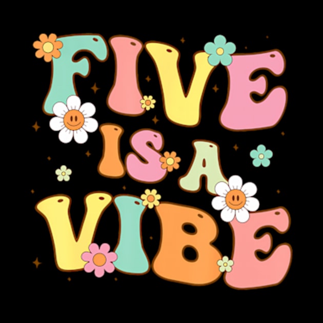 Groovy 5th Birthday Five Is A Vibe 5 Year Old Girls Boys by Daysy1