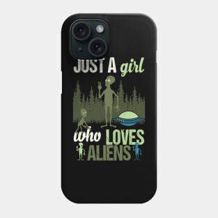 Just A Girl Who Loves Aliens Phone Case