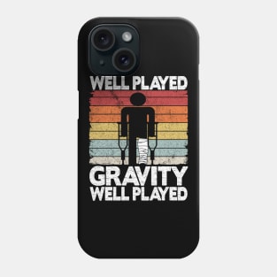 Well Played Gravity Funny Broken Ley Get Well Soon Phone Case