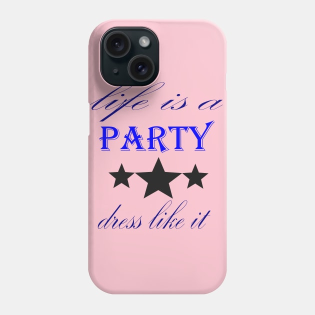 life is a party Phone Case by SoukainaAl