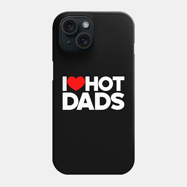 I Love Hot Dads Funny Red Hearts Love (White) Phone Case by Luluca Shirts