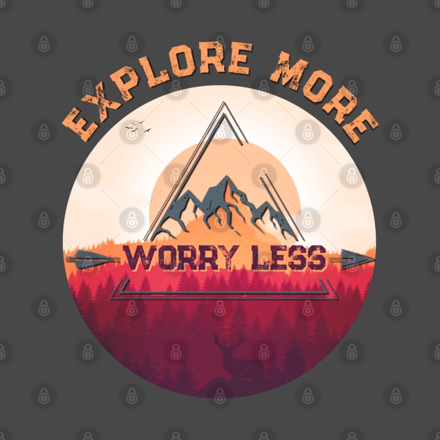 Explore More Worry less, get outdoors by Spearhead Ink