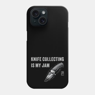 Knife Collecting Is My Jam - Knife enthusiast - I love knife Phone Case