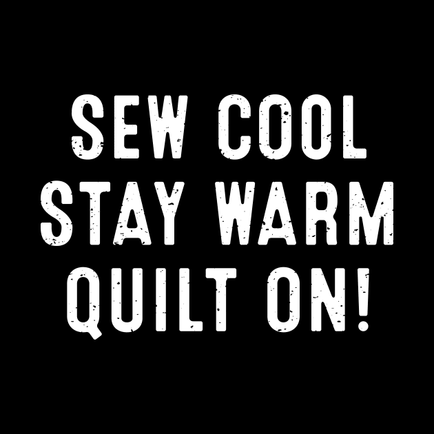 Sew Cool, Stay Warm Quilt On! by trendynoize