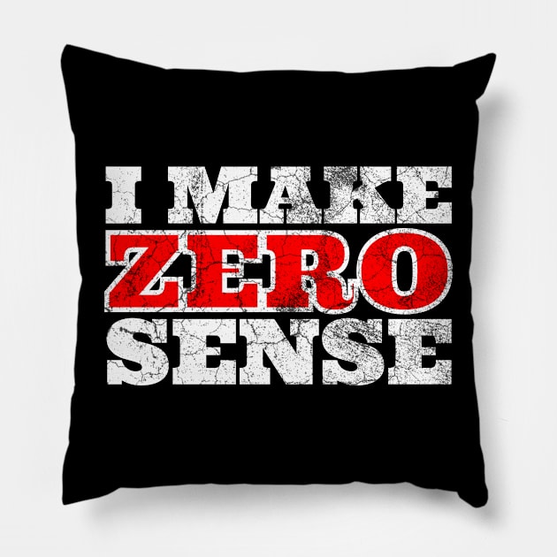 I Make Zero Sense Pillow by IndiPrintables