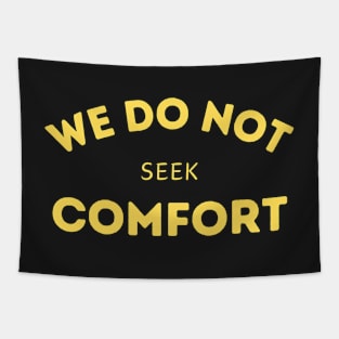 We do not seek comfort Tapestry