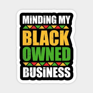 minding my black owned business movement Magnet