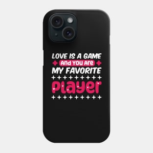 valentine for gamer, Love is a game, and you are my favorite player Phone Case