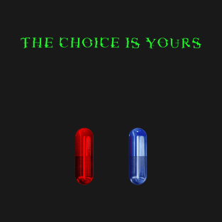 The Choice Is Yours T-Shirt