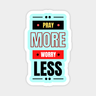 Pray More Worry Less | Christian Saying Magnet