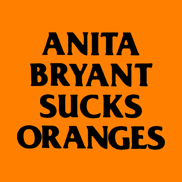 Anita Bryant Sucks Oranges by LordNeckbeard