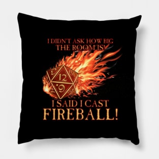 D20 I Didn't Ask I Cast FIREBALL! Pillow