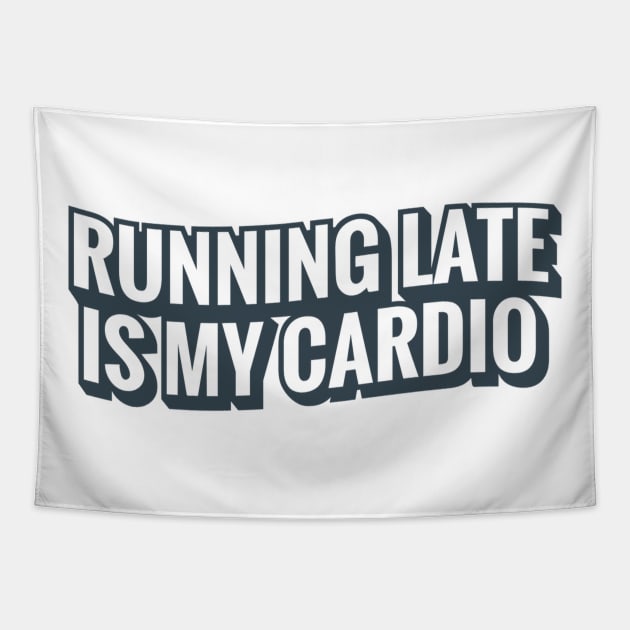 Running Late Is My Cardio Tapestry by MajorCompany