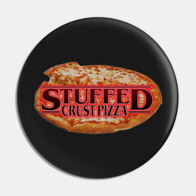 Stuffed Crust Pizza (stranger things parody) Pin by GodsBurden